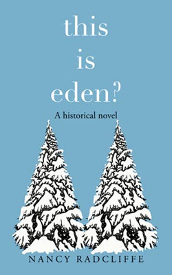 This Is Eden?: A Historical Novel