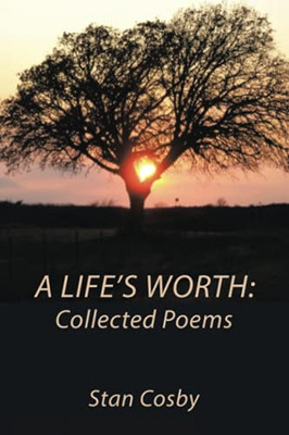 A Life’S Worth: Collected Poems