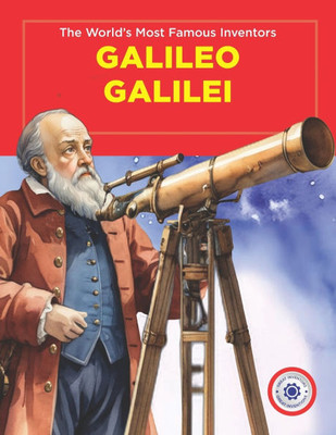 Galilei Galileo: The World's Most Famous Inventors Galilei Galileo: The World's Most Famous Inventors