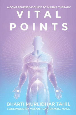 Vital Points: A Comprehensive Guide to Marma Therapy