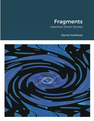 Fragments: Assorted Short Stories