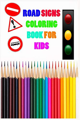 ROAD SIGNS COLORING BOOK FOR KIDS: book of road signs for coloring