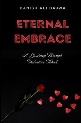 Eternal Embrace: A Journey Through Valentine Week - (Paperback or Softback)