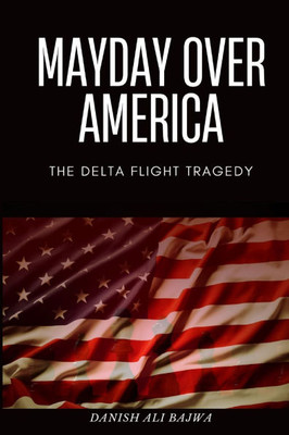 Mayday Over America: The Delta Flight Tragedy - (Paperback or Softback)