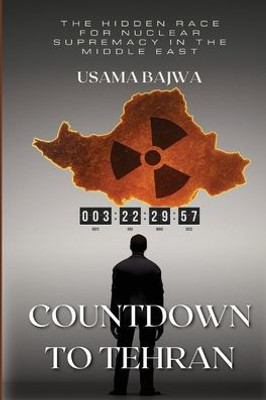 Countdown to Tehran: The Hidden Race for Nuclear Supremacy in the Middle East - (Paperback or Softback)