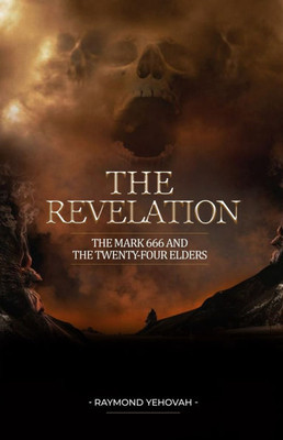 The Revelation: The Mark 666 and the Twenty-four Elders