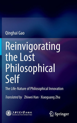 Reinvigorating the Lost Philosophical Self: The Life-Nature of Philosophical Innovation