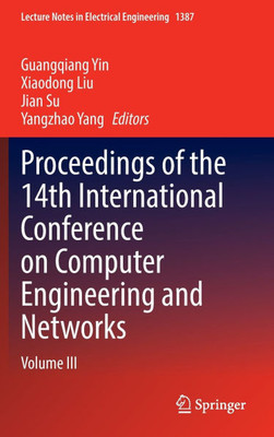 Proceedings of the 14th International Conference on Computer Engineering and Networks: Volume III Proceedings of the 14th International Conference on Computer Engineering and Networks: Volume III