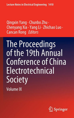 The Proceedings of the 19th Annual Conference of China Electrotechnical Society: Volume IX The Proceedings of the 19th Annual Conference of China Electrotechnical Society: Volume IX