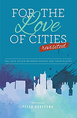 For The Love Of Cities: Revisited