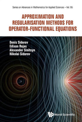 Approximation and Regularisation Methods for Operator-Functional Equations