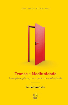 Transe e Mediunidade: Instruções espíritas para a prática da mediunidade