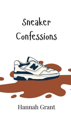 Sneaker Confessions - (Hardback or Cased Book)