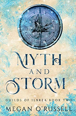 Myth And Storm (Guilds Of Ilbrea)