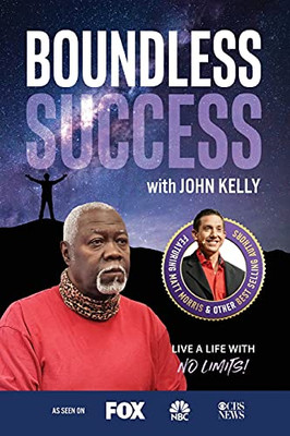 Boundless Success With John Kelly