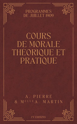 Cours de Morale Théorique et Pratique: Programmes de Juillet 1909 - (Paperback or Softback)