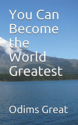 You Can Become The World Greatest