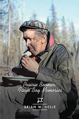 Prairie Boomer: Farm Boy Memories