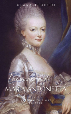 La Giovinezza di Maria Antonietta
