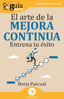 GuíaBurros: El arte de la mejora continua: Entrena tu éxito