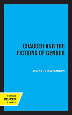 Chaucer And The Fictions Of Gender