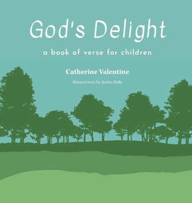 God's Delight: A Book of Verse for Children - (Hardback or Cased Book)