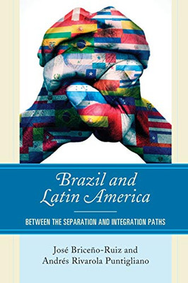 Brazil and Latin America: Between the Separation and Integration Paths