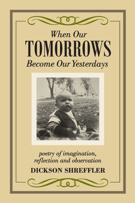 When Our Tomorrows Become Our Yesterdays