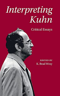 Interpreting Kuhn: Critical Essays