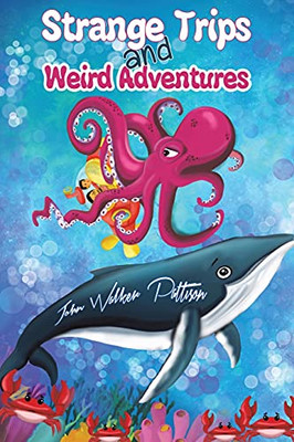 Strange Trips And Weird Adventures