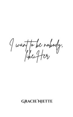 I want to be nobody, like Her