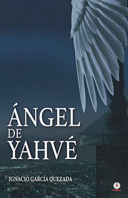 ÃNgel De Yahvã© (Spanish Edition)