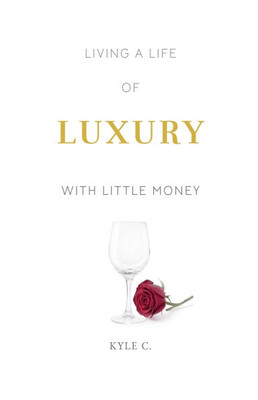 Living a Life of Luxury with Little Money