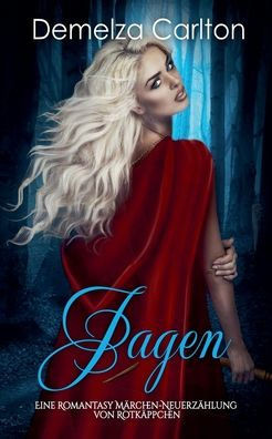 Jagen: Eine Romantasy Märchen-Neuerzählung von Rotkäppchen