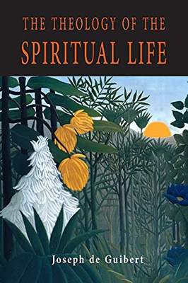 The Theology Of The Spiritual Life