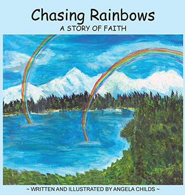 Chasing Rainbows: A Story Of Faith