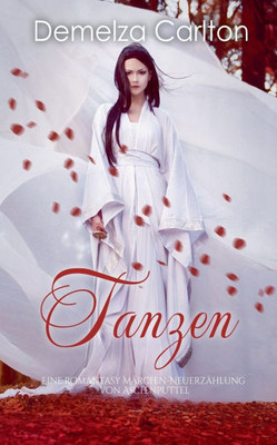 Tanzen: Eine Romantasy Märchen-Neuerzählung von Aschenputtel