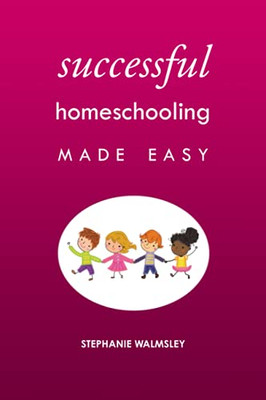 Successful Homeschooling Made Easy