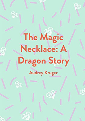 The Magic Necklace: A Dragon Story