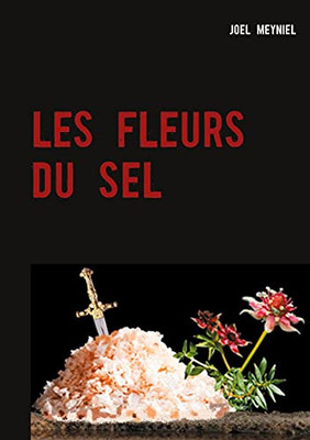 Les Fleurs Du Sel (French Edition)