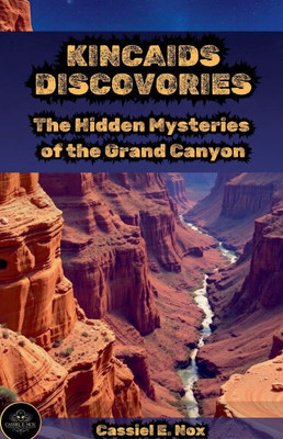 Kincaid's Discovery: The Hidden Mysteries of the Grand Canyon
