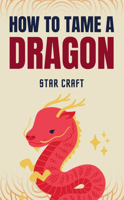 How to Tame a Dragon