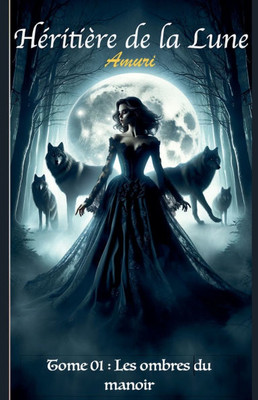 Héritière de la lune - Tome 01: Les ombres du manoir