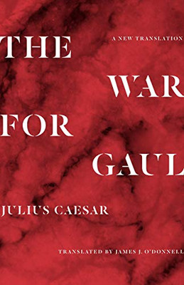 The War For Gaul: A New Translation