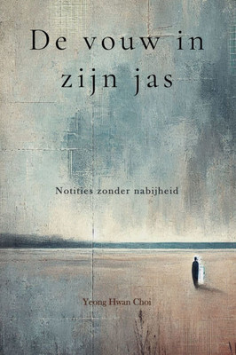 De vouw in zijn jas: Notities zonder nabijheid