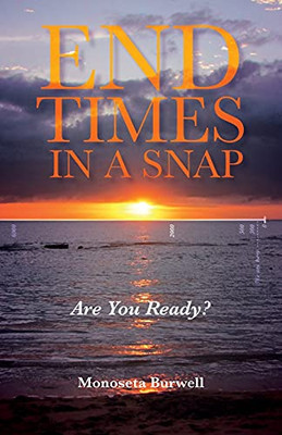 End Times In A Snap: Are You Ready?