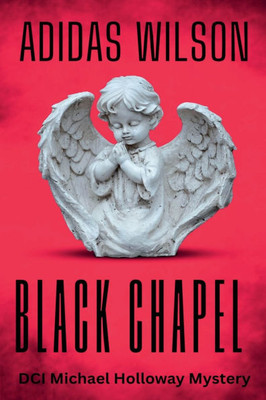 Black Chapel - DCI Michael Holloway Mystery