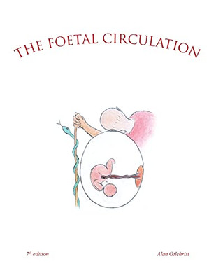 The Foetal Circulation: 7Th Edition