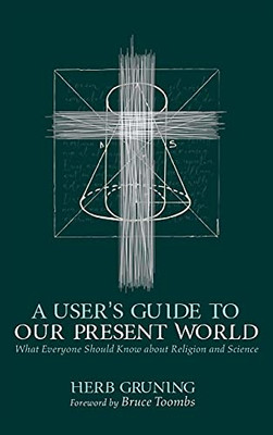 A User'S Guide To Our Present World