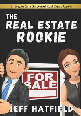 The Real Estate Rookie: Strategies for New Real Estate Agents
